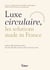 Luxe circulaire, les solutions made in France - Enjeux et opportunités de l'économie circulaire dans le luxe