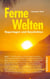 Ferne Welten Band 1 - Reportagen und Geschichten