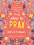 The How to Pray Devotional - A Nine-Week Beginner's Guide to Prayer: Prayer Devotional for Women