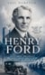 Henry Ford: How Henry Ford Changed the Future of Mobility and Industry - The Visionary Industrialist Who Revolutionized Manufacturing and Changed the Modern World