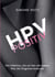 HPV positiv - Die Infektion, die wir fast alle haben. Was die Diagnose bedeutet.