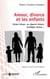 Amour, divorce et les enfants - Aimer mieux, se séparer mieux, protéger mieux…