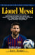 Lionel Messi: The Inspiring Story of One of Soccer's Greatest Players - Inspiring Stories for Kids and Teens for Greatest Soccer Player of All Time FromNothink to Hero, World Champion