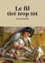 Le fil tiré trop tôt