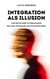 Integration als Illusion - Von Gestaltern zu Sprachlosen: Der leise Untergang des deutschen Erbes
