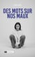 Des Mots sur nos Maux