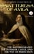 The Complete Collection of Saint Teresa of Ávila, Volume I. Illustrated - The Autobiography, The Interior Castle, and The Way of Perfection