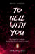 To Hell With You