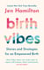 Birth Vibes - Stories and Strategies for an Empowered Birth
