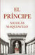 El Príncipe - Edición moderna y completa con biografía, prólogo y contexto histórico, la obra política esencial de Maquiavelo