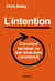 L'intention - Comment terminer ce que vous avez commencé