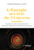 L'Énergie secrète de l'Univers - Acupuncture, Vortex, Qi Gong, Fen Shui, Effet Kirlian, Mémoires de l'eau, électrosmog, états psi