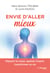 Envie d'aller mieux - Réparer le corps, apaiser l'esprit, transformer sa vie