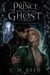 The Prince Who Found His Ghost : A Dark Fae Court M/M Romance