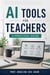 AI Tools for Teachers - A Practical Guide