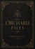 The Orchard Files