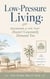 Low-Pressure Living: Designing a Life That Doesn’t Constantly Demand You