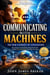 Communicating With Machines (The New Literacy of Civilisation))