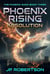 Phoenix Rising: Absolution - The Phoenix Saga, #3