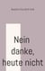 Nein danke, heute nicht