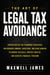 The Art Of Legal Tax Avoidance - Sophisticated Tax Planning Strategies for Business Owners, Investors, and High Earners to Reduce Tax Bills, Protect Wealth, and Achieve Financial Freedom