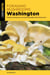 Foraging Mushrooms Washington - Finding, Identifying, and Preparing Edible Wild Mushrooms