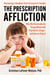 The Prescription Affliction - Why We Overmedicate Young Minds with Psychiatric Drugs—and How to Stop It
