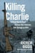Killing Charlie - Combat Stories from Vietnam War Veterans, Told Through an M16
