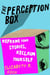 The Perception Box - Reframe Your Stories, Reclaim Yourself