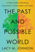 The Past and Possible World - A Field Guide to Restoring Ecosystems, Communities, and Hope