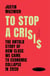 To Stop a Crisis - The Untold Story of How Close We Came to Economic Collapse in 2020