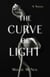 The Curve of Light - A Novel