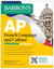 AP French Language and Culture Premium, Sixth Edition: Prep Book with 3 Practice Tests + Comprehensive Review + Online Audio and Practice