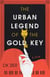 The Urban Legend of the Gold Key - A Novel