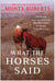 What the Horses Said - Stories and Inspiration from the Man Who Listens to Horses, Thirty Years Later