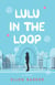 Lulu in the Loop - A Novel