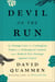 Devil On The Run - The Strange Case of a Contagious Tumor, an Endangered Animal, and a Radical New Strategy Against Cancer