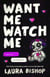 Want Me Watch Me - A Novel