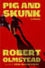 Pig and Skunk - A Novel