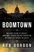 Boomtown - The Secret History of America's World War I Chemical Weapons Program and the Poison Left Beneath the Capital