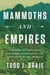 Mammoths and Empires - A History of Indigenous Discovery, Civilization, and Adaptation in the Americas