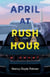 April at Rush Hour - A Novel