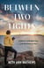 Between Two Lights - A Memoir of Divided Love and Adventures At Sea
