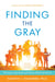 Finding the Gray - Thriving in the Black and White World of Autism
