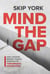 Mind the Gap - How Leaders Bridge Today's Position to Tomorrow's Aspirations