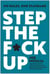 Step the F*ck Up - No Rules, One Standard