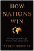 How Nations Win - Creating Prosperity through Freedom, Order, and Innovation