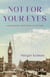 Not for Your Eyes - A Holocaust Love Story in Letters