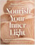 Nourish Your Inner Light - Adaptogenic Recipes and Wellness Rituals to Soothe Stress and Support Your Whole Self