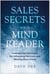 Sales Secrets of a Mind Reader - Underground Techniques for Influencing Decisions and Winning More Clients